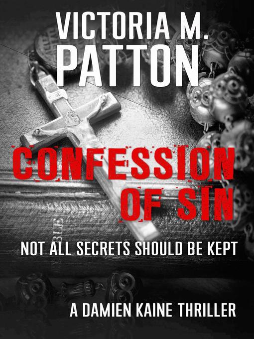 Title details for Confession of Sin--Not All Secrets Should be Kept by Victoria M. Patton - Available